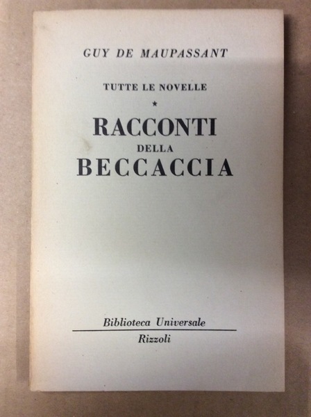 RACCONTI DELLA BECCACCIA (TUTTE LE NOVELLE, III).