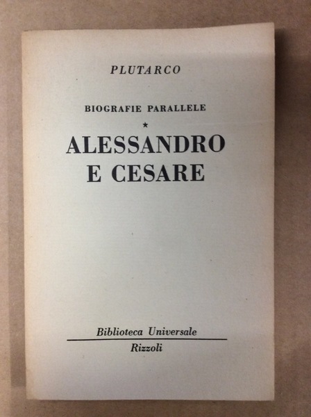 BIOGRAFIE PARALLELE: ALESSANDRO E CESARE.
