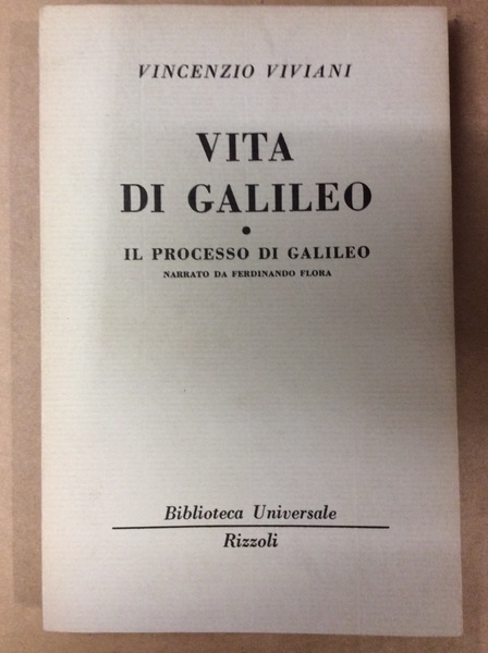 VITA DI GALILEO E FERDINANDO FLORA, IL PROCESSO DI GALILEO.