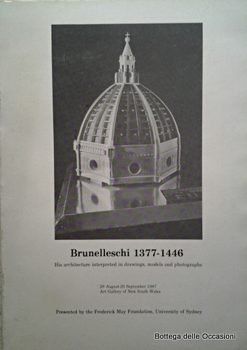BRUNELLESCHI 1377 - 1446. - His architecture interpreted in drawings, …