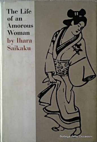 THE LIFE OF AN AMOROUS WOMAN. - And other writings. …