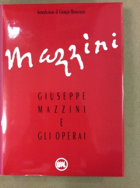 GIUSEPPE MAZZINI E GLI OPERAI.