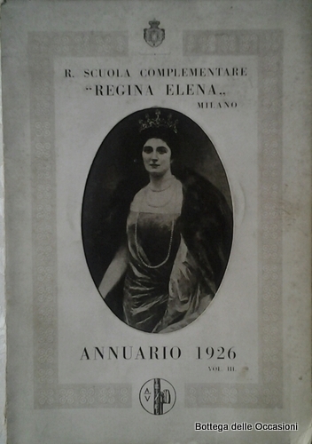 R. (REALE) SCUOLA COMPLEMENTARE REGINA ELENA. ANNUARIO 1926.