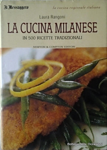 LA CUCINA MILANESE. - In 500 ricette tradizionali.