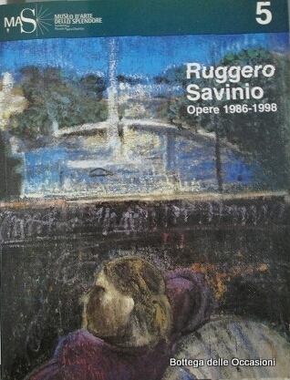 RUGGERO SAVINIO. OPERE 1986 - 1998.