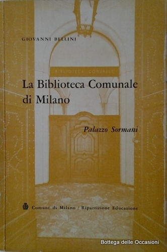 LA BIBLIOTECA COMUNALE DI MILANO. - Palazzo Sormani.