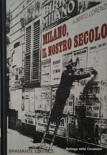 MILANO IL NOSTRO SECOLO. - Letteratura, teatro, divertimenti e personaggi …