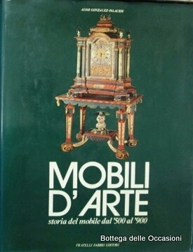 MOBILI D'ARTE. - Storia del mobile dal '500 al '900.