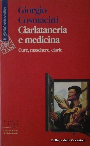 CIARLATANERIA E MEDICINA. - Cure, maschere, ciarle.