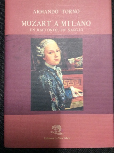 MOZART A MILANO. - Un racconto. Un saggio.