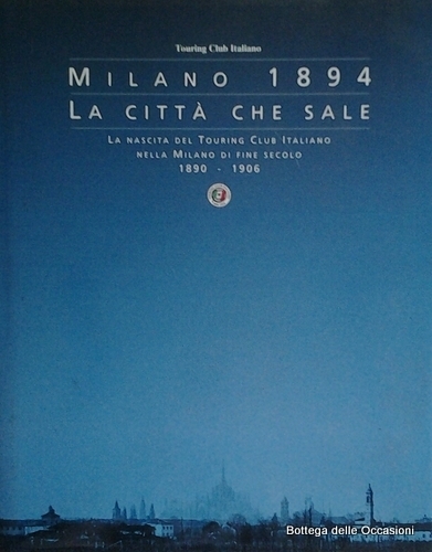 MILANO 1894. LA CITTA' CHE SALE.