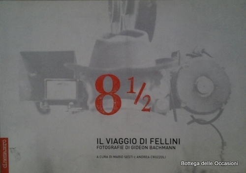 8 1/2. IL VIAGGIO DI FELLINI. - Fotografie di Gideon …