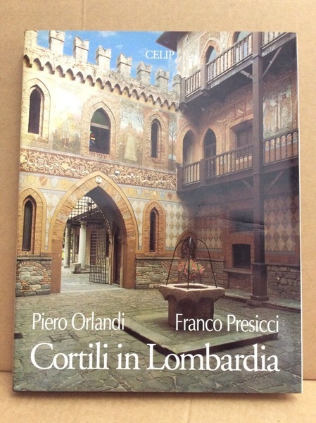 CORTILI IN LOMBARDIA. - Courtyards in Lombardy.