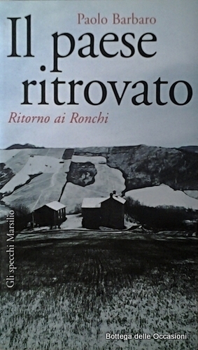 IL PAESE RITROVATO. - Ritorno ai Ronchi.