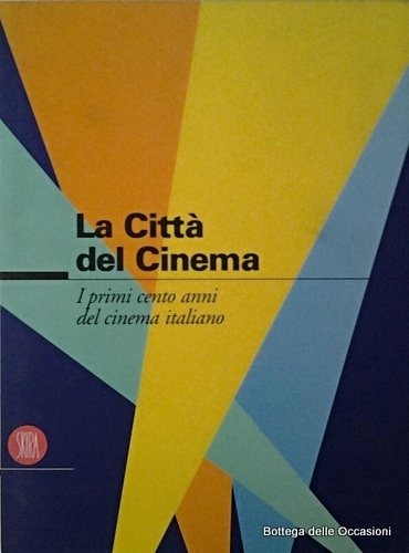 LA CITTA' DEL CINEMA. - I primi cento anni del …