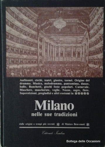 MILANO NELLE SUE TRADIZIONI DALLE ORIGINI A TEMPI PIU' RECENTI.