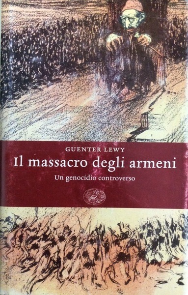 IL MASSACRO DEGLI ARMENI. - Un genocidio controverso.
