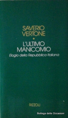 L'ULTIMO MANICOMIO. - Elogio della Repubblica Italiana.