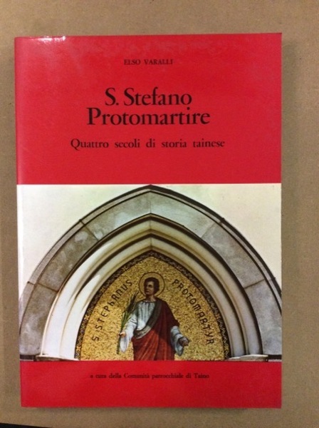 S. STEFANO PROTOMARTIRE. - Quattro secoli si toria tainese.