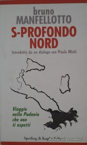 S - PROFONDO NORD. - Viaggio nella Padania che non …