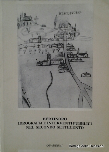 BERTINORO. IDROGRAFIA E INTERVENTI PUBBLICI NEL SECONDO SETTECENTO.