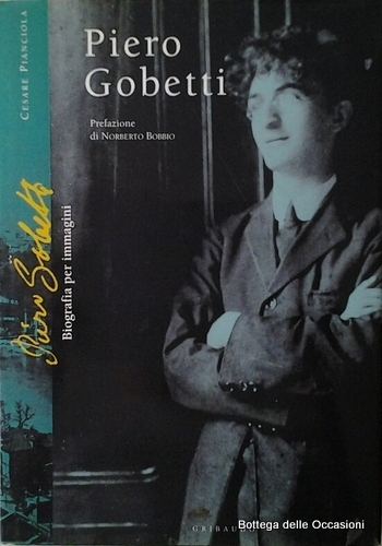 PIERO GOBETTI. - Biografia per immagini.