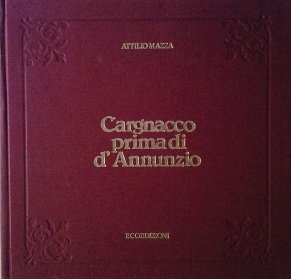 CARGNACCO PRIMA DI D'ANNUNZIO.