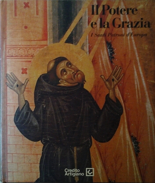IL POTERE E LA GRAZIA. I SANTI PATRONI D'EUROPA. - …