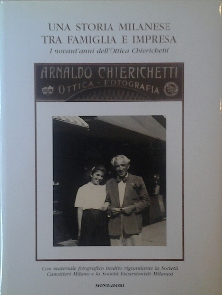 UNA STORIA MILANESE TRA FAMIGLIA E IMPRESA. I NOVANT'ANNI DELL'OTTICA …