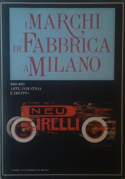 I MARCHI DI FABBRICA A MILANO. - 1863-1913 Arte, Industria …