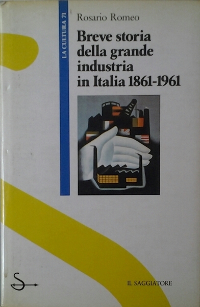 BREVE STORIA DELLA GRANDE INDUSTRIA ITALIANA 1861-1961.