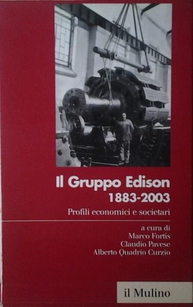 IL GRUPPO EDISON: 1883-2003. 2 Volumi. - Profili economici e …
