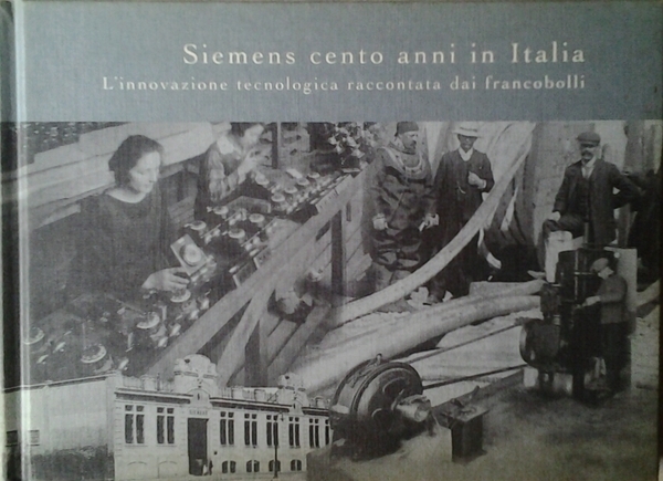 SIEMENS - 1899 - 1999 CENTO ANNI IN ITALIA. - …