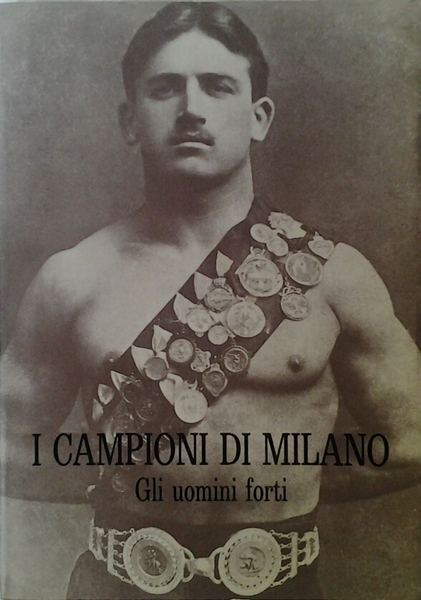 I CAMPIONI DI MILANO. GLI UOMINI FORTI.