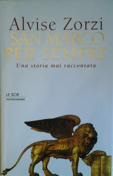 SAN MARCO PER SEMPRE. - Una storia mai raccontata.