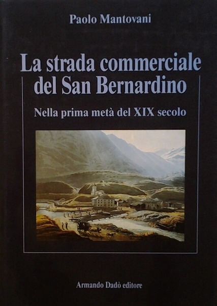 LA STRADA COMMERCIALE DEL SAN BERNARDINO. - Nella prima metà …