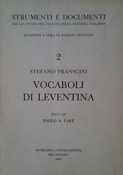 VOCABOLI DI LEVENTINA. - Editi da Paolo A. Fare'.