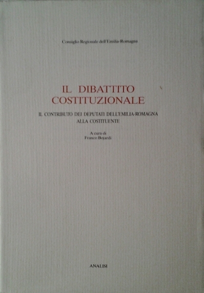 IL DIBATTITO COSTITUZIONALE. - Il contributo dei deputati dell'Emilia Romagna …