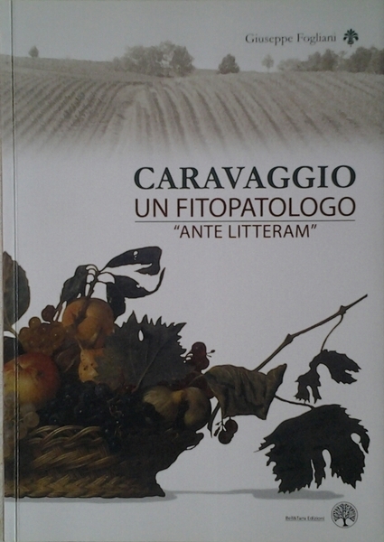 CARAVAGGIO. UN FITOPATOLOGO "ANTELITTERAM".