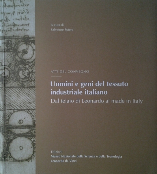 UOMINI E GENI DEL TESSUTO INDUSTRIALE ITALIANO. - Dal telaio …