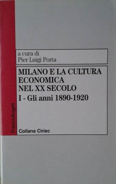 MILANO E LA CULTURA ECONOMICA NEL XX SECOLO. - Volume …