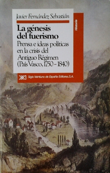LA GENESIS DEL FUERISMO. - Prensa e ideas políticas en …