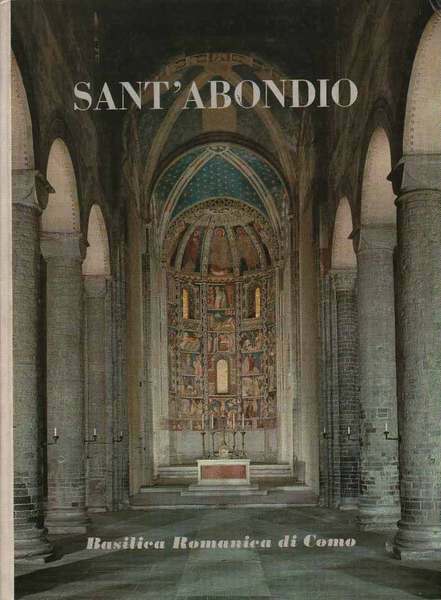 SANT'ABONDIO. LA BASILICA ROMANICA DI COMO. - Introduzione e agiografia …