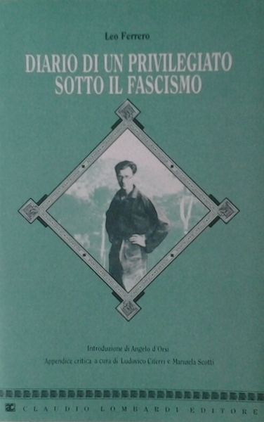 DIARIO DI UN PRIVILEGIATO SOTTO IL FASCISMO. - Con una …