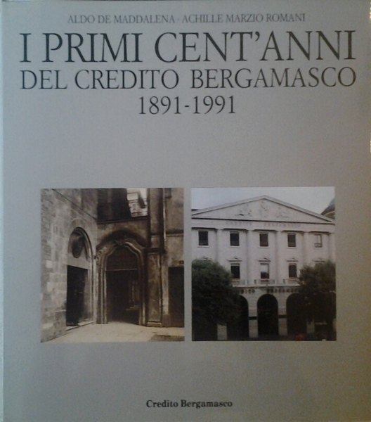 I PRIMI CENT'ANNI DEL CREDITO BERGAMASCO. 1891-1991.