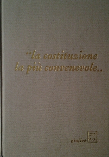 LA COSTITUZIONE LA PIU' CONVENEVOLE.