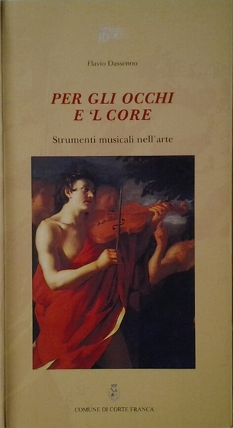 PER GLI OCCHI E 'L CORE. - Strumenti musicali nell'arte.