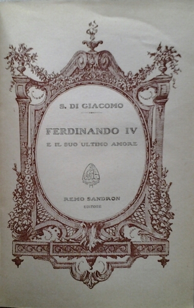 FERDINANDO IV E IL SUO ULTIMO AMORE.