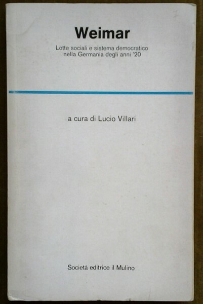 WEIMAR. LOTTE SOCIALI E SISTEMA DEMOCRATICO NELLA GERMANIA DEGLI ANNI …