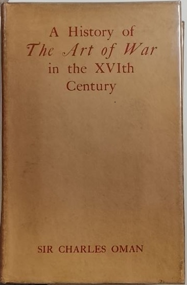 A HISTORY OF THE ART OF WAR IN THE SIXTEENTH …